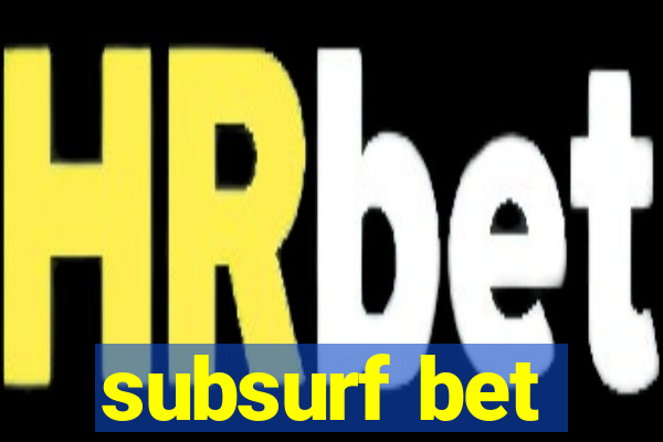 subsurf bet